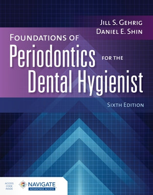 Foundations of Periodontics for the Dental Hygienist with Navigate Advantage Access by Gehrig, Jill S.