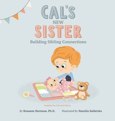 Cal's New Sister: Building Sibling Connections by Hartman, Rosanne L.