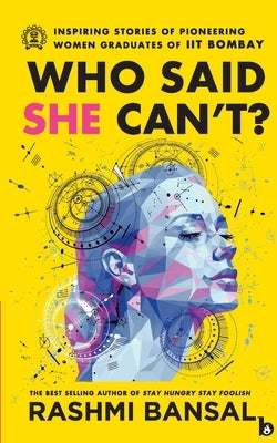 Who Said She Can't ? by Bansal, Rashmi