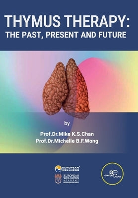 Thymus Therapy: The Past, Present and Future by Chan, Prof Mike K. S.