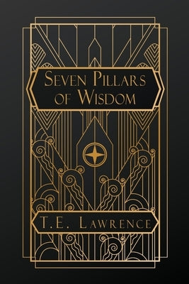 Seven Pillars of Wisdom by Lawrence, T. E.