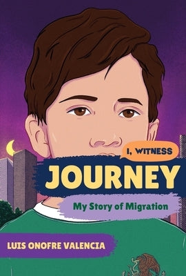 Journey: My Story of Migration by Valencia, Luis Onofre