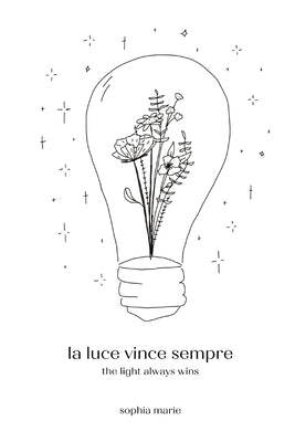 la luce vince sempre: the light always wins by Marie, Sophia