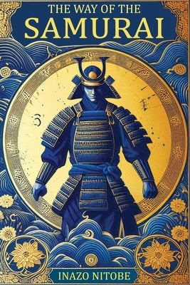 The Way of the Samurai by Nitobe, Inazo