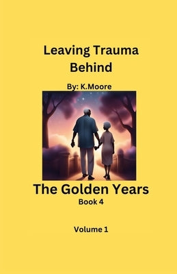 The Golden Years by Moore, K.