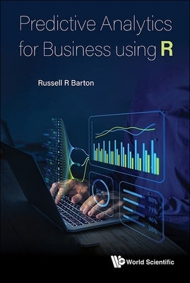 Predictive Analytics for Business Using R by Barton, Russell R.