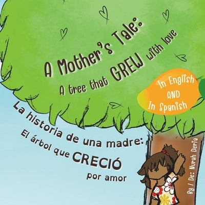 "A Mother's Tale: A Tree That Grew with Love" - "La historia de una madre: El ?rbol que creci? por amor" Bilingual children story book E by 2. Lingual Stories, 2ls