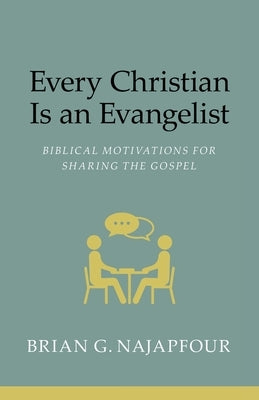 Every Christian Is An Evangelist by Najapfour, Brian G.