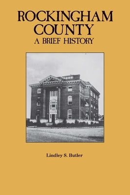 Rockingham County: A Brief History by Butler, Lindley S.