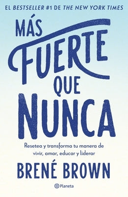 Más Fuerte Que Nunca / Rising Strong: How the Ability to Reset Transforms the Way We Live, Love, Parent, and Lead (Spanish Edition) by Brown, Bren&#233;