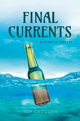 Final Currents: PI McGuinness Embarks by Cadogan, Tom