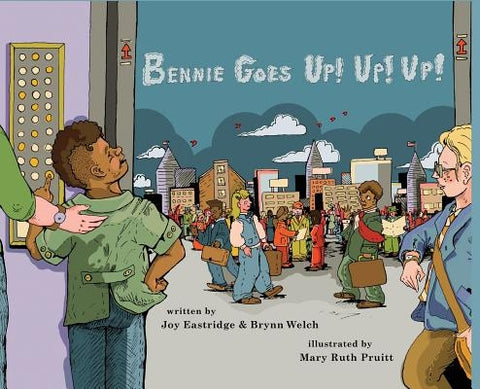 Bennie Goes Up! Up! Up! by Eastridge, Joy