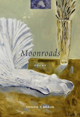 Moonroads: Poems by Braun, Connie