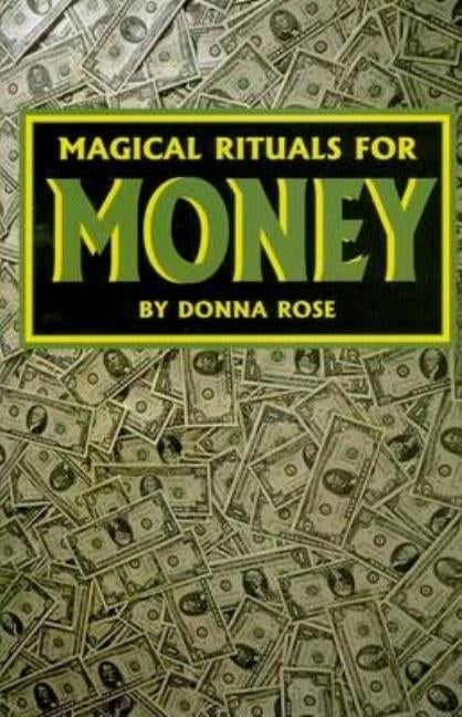 Magical Rituals for Money by Rose, Donna