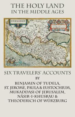 The Holy Land in the Middle Ages: Six Travelers' Accounts by St Jerome