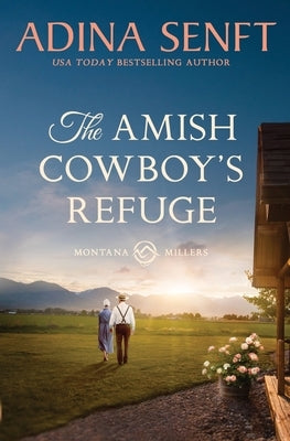 The Amish Cowboy's Refuge: Montana Millers 7 by Senft, Adina