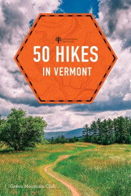 50 Hikes in Vermont: Walks, Hikes, and Overnights in the Green Mountain State by Green Mountain Club