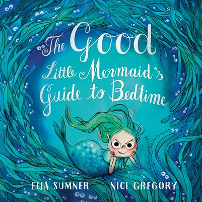 The Good Little Mermaid's Guide to Bedtime by Sumner, Eija