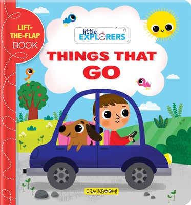 Little Explorers: Things That Go!: A Lift-The-Flap Book by Baretti, Sonia