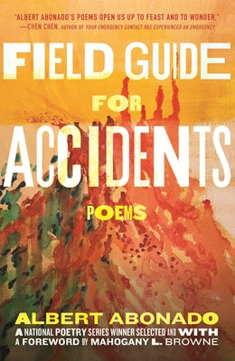 Field Guide for Accidents: Poems by Abonado, Albert