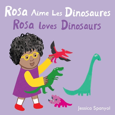 Rosa Aime Les Dinosaures / Rosa Loves Dinosaurs (French Bilingual Edition) by Spanyol, Jessica