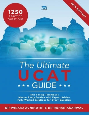 The Ultimate UCAT Guide: A comprehensive guide to the UCAT, with hundreds of practice questions, Fully Worked Solutions, Time Saving Techniques by Agarwal, Rohan