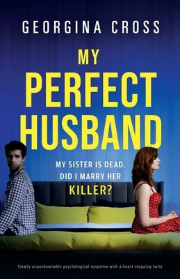 My Perfect Husband: Totally unputdownable psychological suspense with a heart-stopping twist by Cross, Georgina