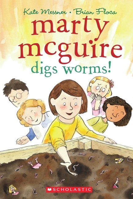 Marty McGuire Digs Worms! by Messner, Kate