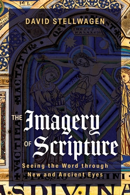 The Imagery of Scripture by Stellwagen, David