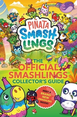 Piñata Smashlings: The Official Smashlings Collector's Guide by Pi&#195;&#177;ata Smashlings