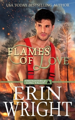 Flames of Love: A Friends-with-Benefits Fireman Romance by Wright, Erin