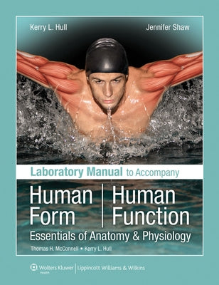 Laboratory Manual to Accompany Human Form, Human Function: Essentials of Anatomy & Physiology by Hull, Kerry L.