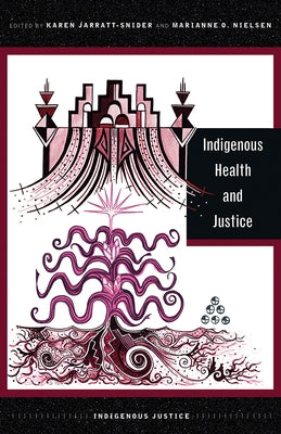 Indigenous Health and Justice by Jarratt-Snider, Karen