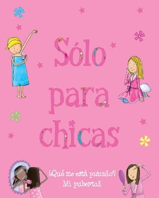 Sólo Para Chicas: ¿Qué Me Está Pasando? Mi Pubertad by Delmege, Sarah