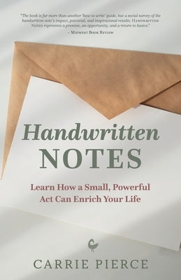 Handwritten Notes: Learn How a Small, Powerful Act Can Enrich Your Life by Pierce, Carrie