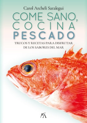 Come Sano, Cocina Pescado by Archeli Saralegui, Carol