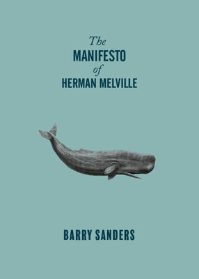 The Manifesto of Herman Melville by Sanders, Barry