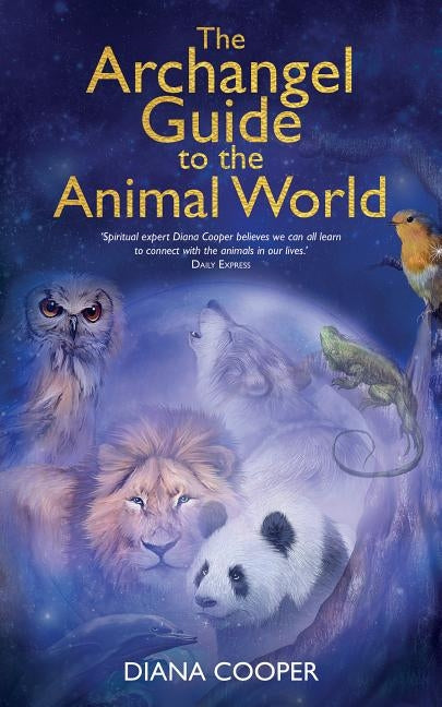 The Archangel Guide to the Animal World by Cooper, Diana