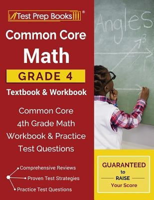 Common Core Math Grade 4 Textbook & Workbook: Common Core 4th Grade Math Workbook & Practice Test Questions by Tpb Publishing