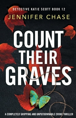 Count Their Graves: A completely gripping and unputdownable crime thriller by Chase, Jennifer