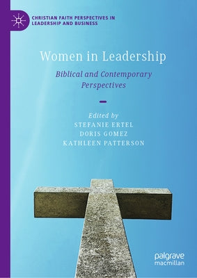 Women in Leadership: Biblical and Contemporary Perspectives by Ertel, Stefanie
