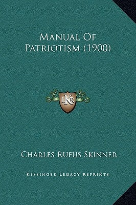 Manual of Patriotism (1900) by Skinner, Charles Rufus