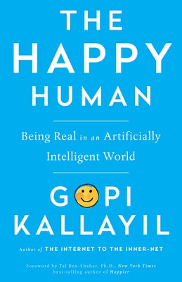 Happy Human: Being Real in an Artificially Intelligent World by Kallayil, Gopi