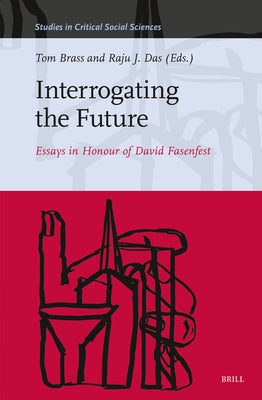 Interrogating the Future: Essays in Honour of David Fasenfest by Brass, Tom