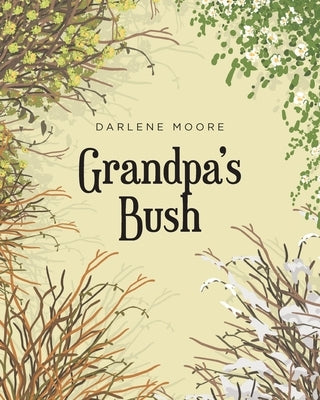 Grandpa's Bush by Moore, Darlene