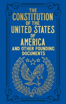The Constitution of the United States of America and Other Founding Documents: Gilded Pocket Edition by Hamilton, Alexander
