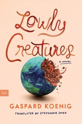 Lowly Creatures by Koenig, Gaspard