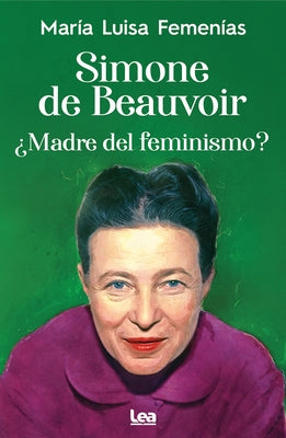 Simone de Beauvoir: Madre del Feminismo? by Femen&#237;as, Mar&#237;a Luisa