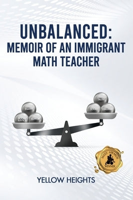 Unbalanced: Memoir of an Immigrant Math Teacher by Heights, Yellow