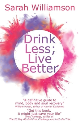 Drink Less; Live Better by Williamson, Sarah